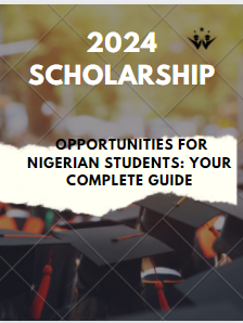 2024 Scholarship Opportunities for Nigerian Students: Your Complete Guide